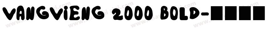 VangVieng 2000 Bold字体转换